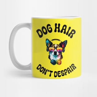 Dog hair don't despair Mug